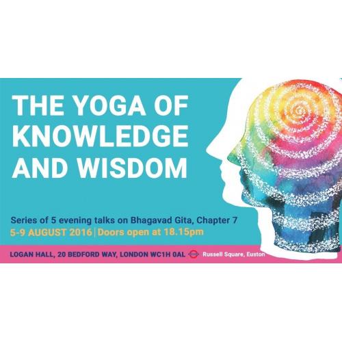 The Yoga of Knowledge and Wisdom - Chinmaya Mission UK - 5 free evening talks by Swami Tejomayananda
