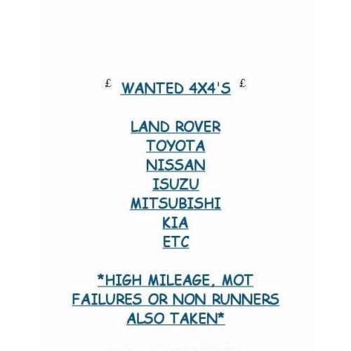 WANTED ANY 4X4 LAND ROVER NISSAN TOYOTA FORD KIA MITSUBISHI ISUZU ETC