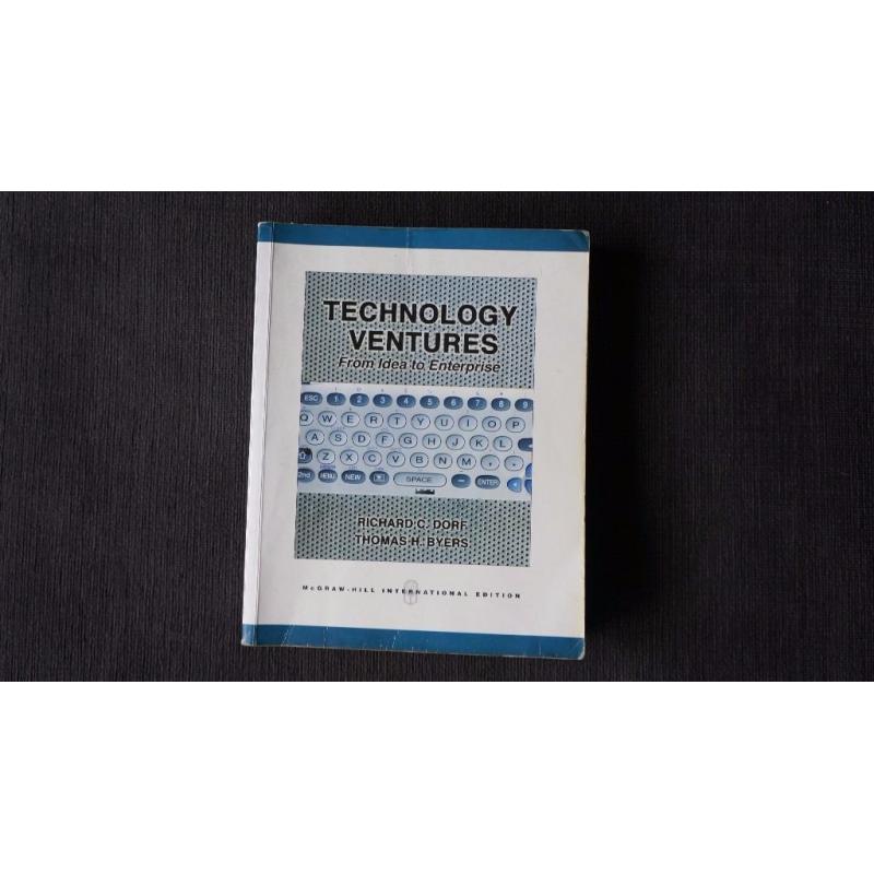 Technology Ventures: From Idea to Enterprise by Richard Dorf and Thomas Byers