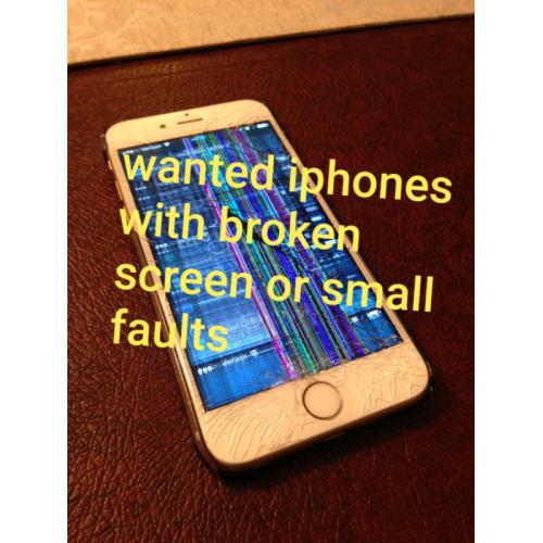 wanted broken screen iphones or ones with small faults model 7 upwards